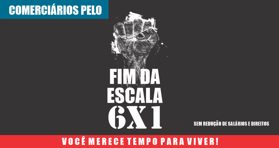 Comerciários pelo fim da esclada 6x1